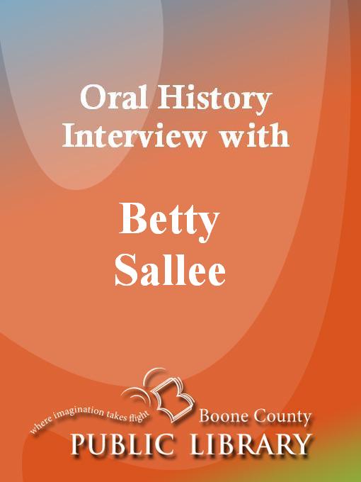 Title details for Oral History Interview with Betty Sallee by Betty Sallee - Available